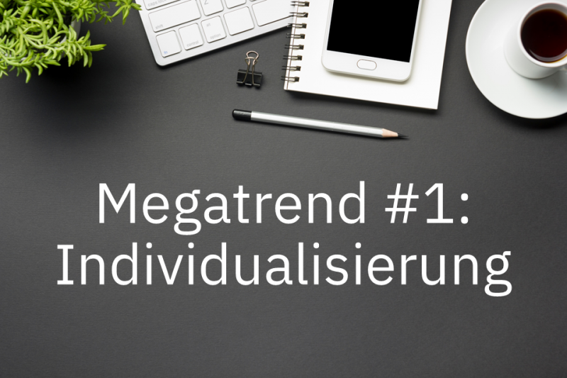 Megatrend #1: Individualisierung und Employee Journey - Zielgruppenorientierte Ansprache im Recruiting und individuelle Lebens- und Arbeitswege